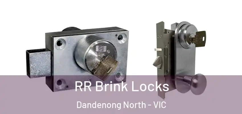 RR Brink Locks Dandenong North - VIC