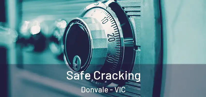 Safe Cracking Donvale - VIC