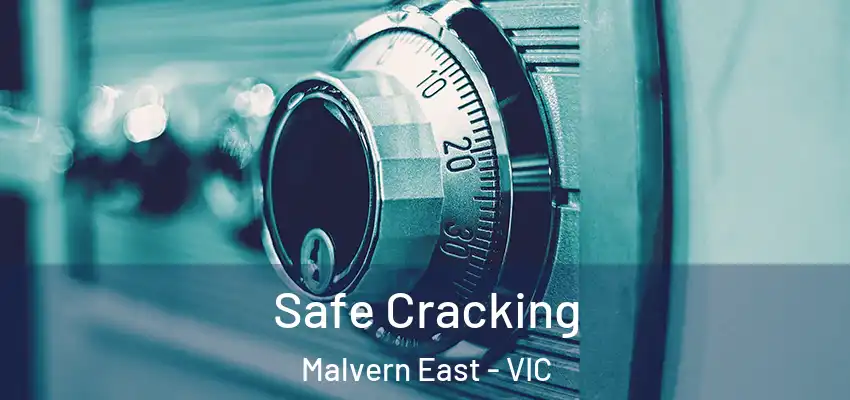 Safe Cracking Malvern East - VIC