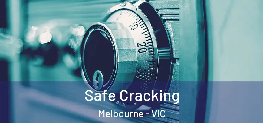  Safe Cracking Melbourne - VIC