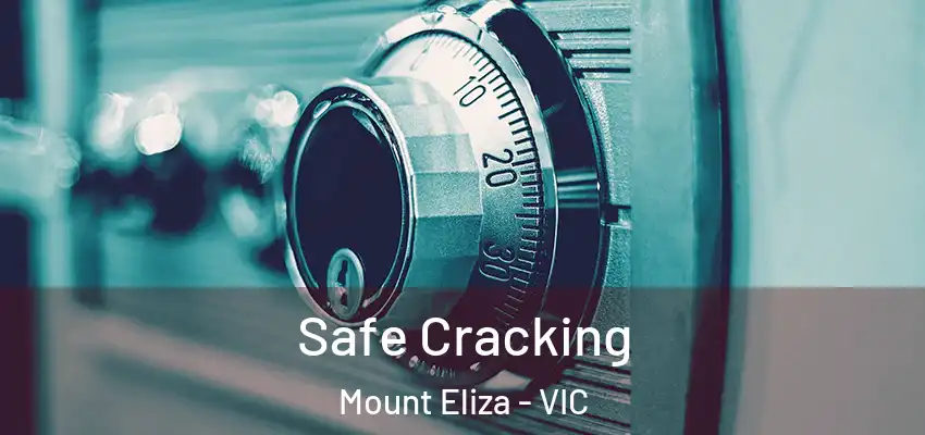  Safe Cracking Mount Eliza - VIC