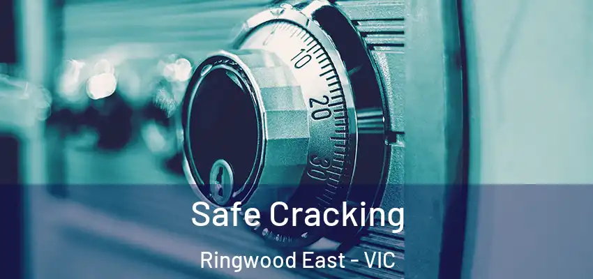 Safe Cracking Ringwood East - VIC