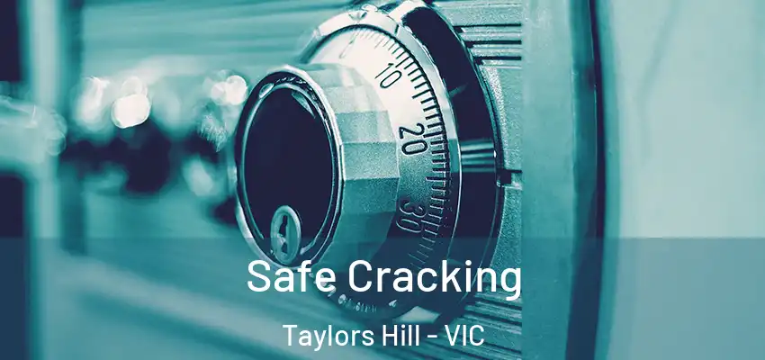  Safe Cracking Taylors Hill - VIC