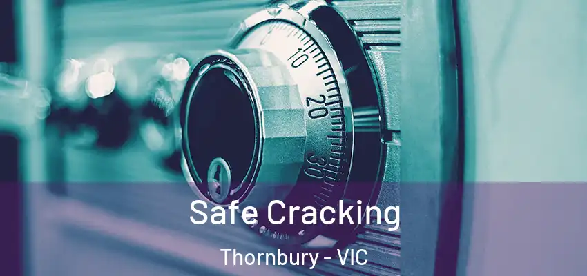  Safe Cracking Thornbury - VIC