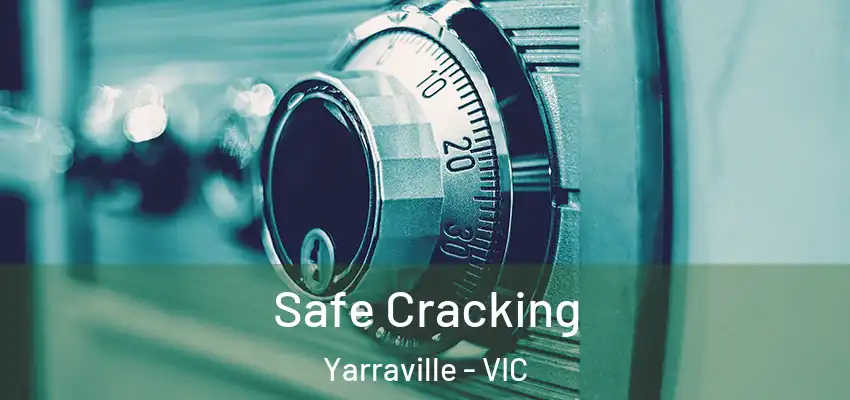 Safe Cracking Yarraville - VIC