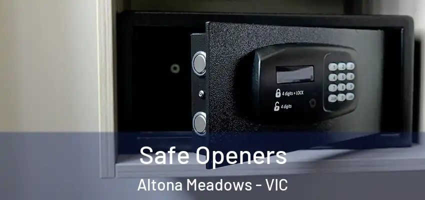  Safe Openers Altona Meadows - VIC