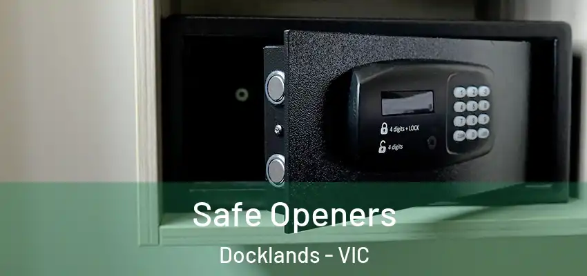 Safe Openers Docklands - VIC