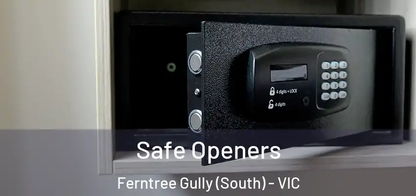 Safe Openers Ferntree Gully (South) - VIC