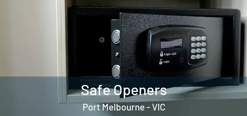 Safe Openers Port Melbourne - VIC