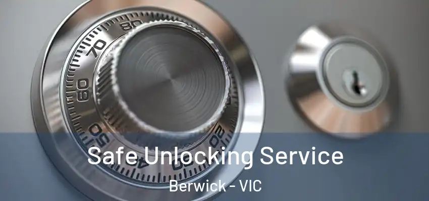 Safe Unlocking Service Berwick - VIC