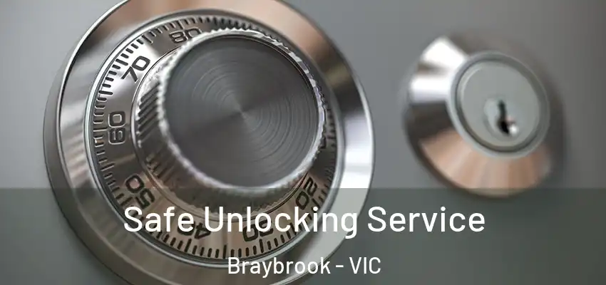 Safe Unlocking Service Braybrook - VIC
