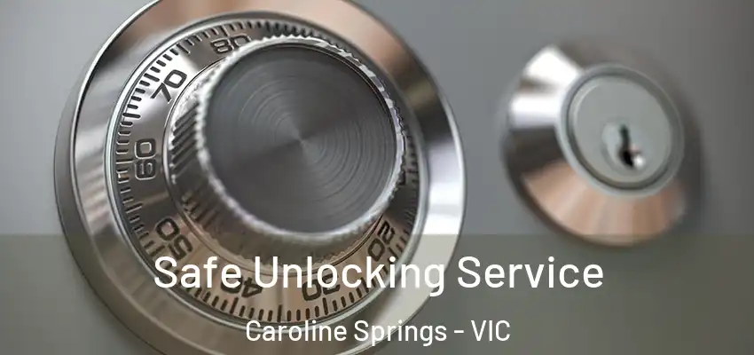 Safe Unlocking Service Caroline Springs - VIC