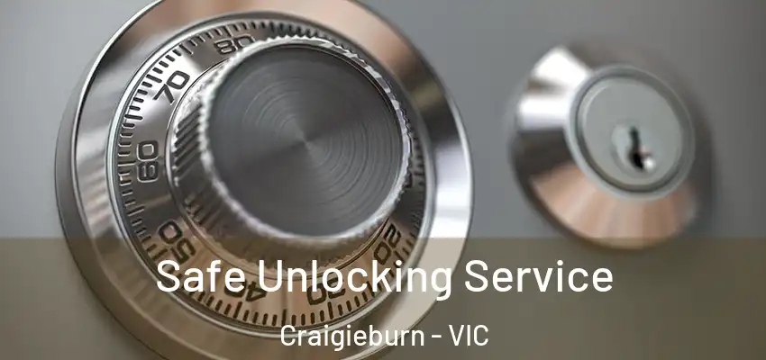 Safe Unlocking Service Craigieburn - VIC