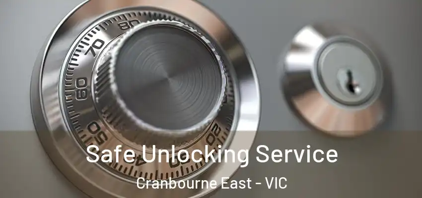 Safe Unlocking Service Cranbourne East - VIC