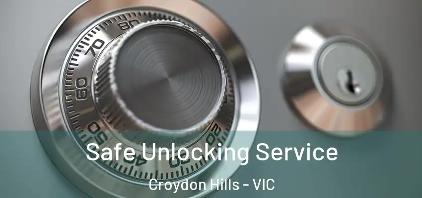 Safe Unlocking Service Croydon Hills - VIC