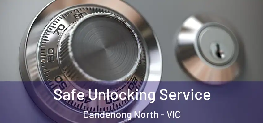 Safe Unlocking Service Dandenong North - VIC