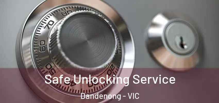 Safe Unlocking Service Dandenong - VIC