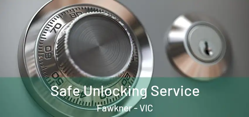 Safe Unlocking Service Fawkner - VIC