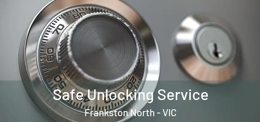  Safe Unlocking Service Frankston North - VIC