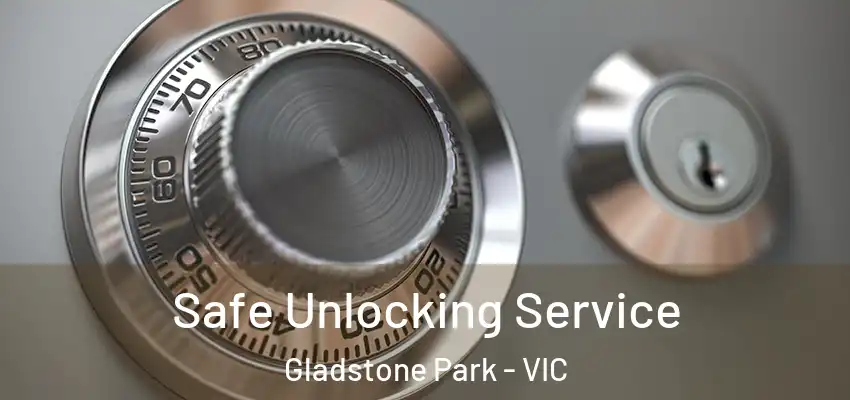 Safe Unlocking Service Gladstone Park - VIC