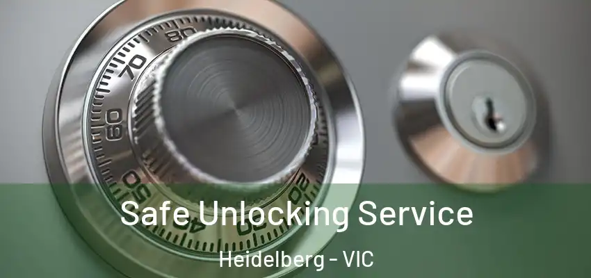 Safe Unlocking Service Heidelberg - VIC