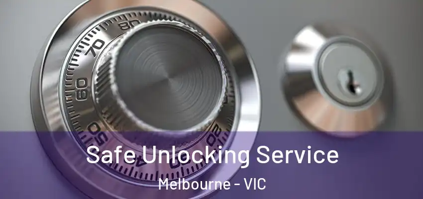 Safe Unlocking Service Melbourne - VIC