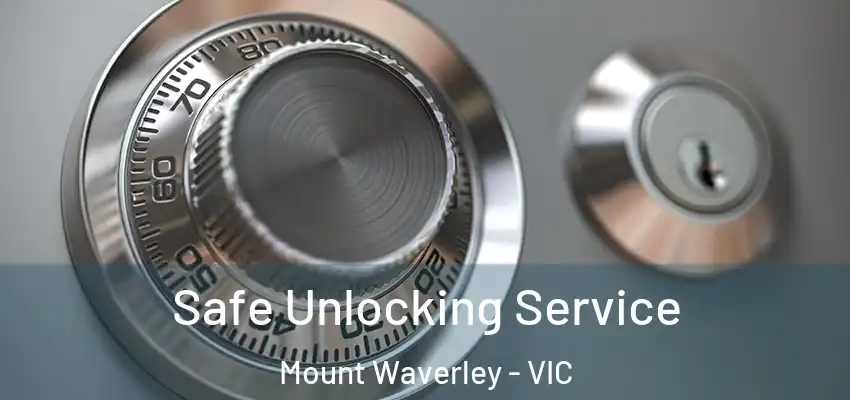 Safe Unlocking Service Mount Waverley - VIC