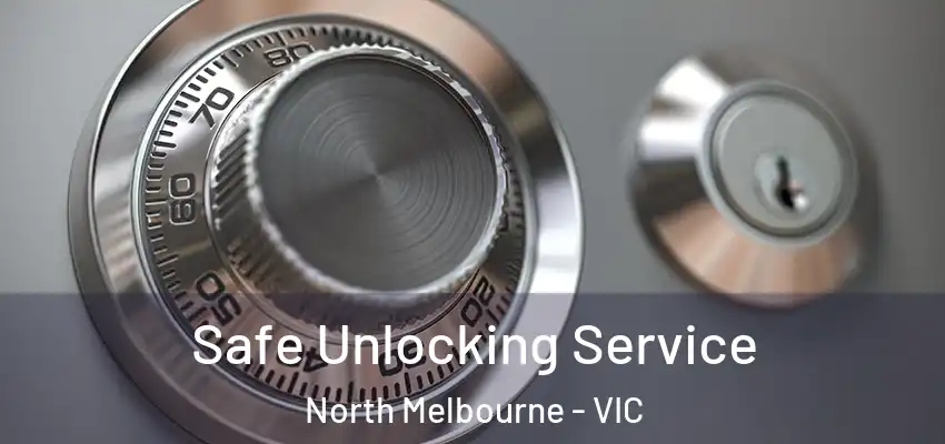 Safe Unlocking Service North Melbourne - VIC