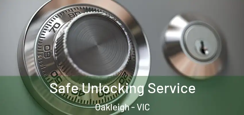 Safe Unlocking Service Oakleigh - VIC