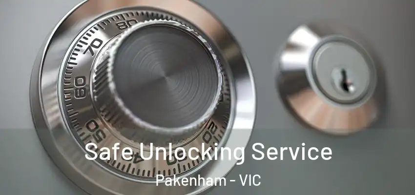 Safe Unlocking Service Pakenham - VIC
