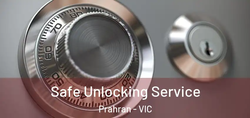 Safe Unlocking Service Prahran - VIC