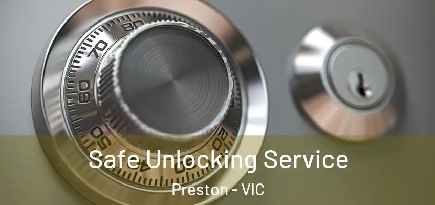 Safe Unlocking Service Preston - VIC