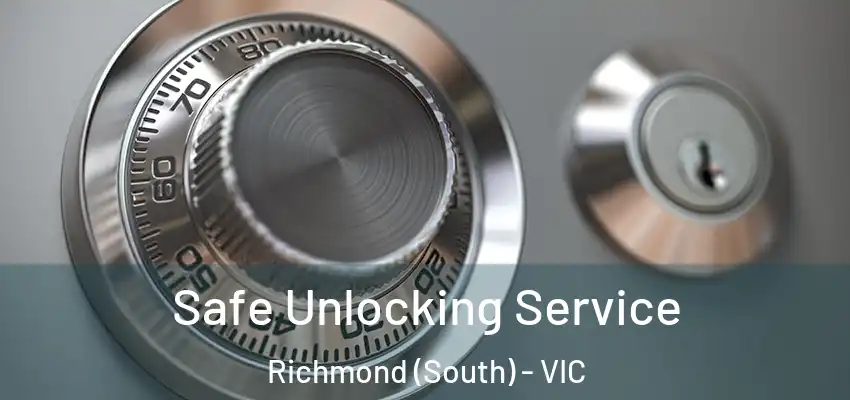 Safe Unlocking Service Richmond (South) - VIC