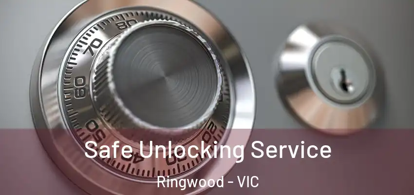 Safe Unlocking Service Ringwood - VIC