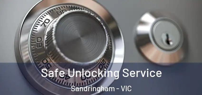Safe Unlocking Service Sandringham - VIC