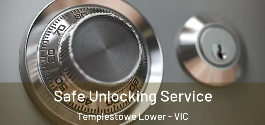 Safe Unlocking Service Templestowe Lower - VIC