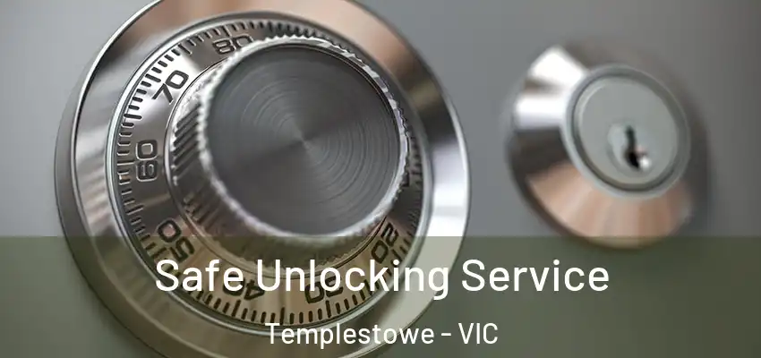 Safe Unlocking Service Templestowe - VIC