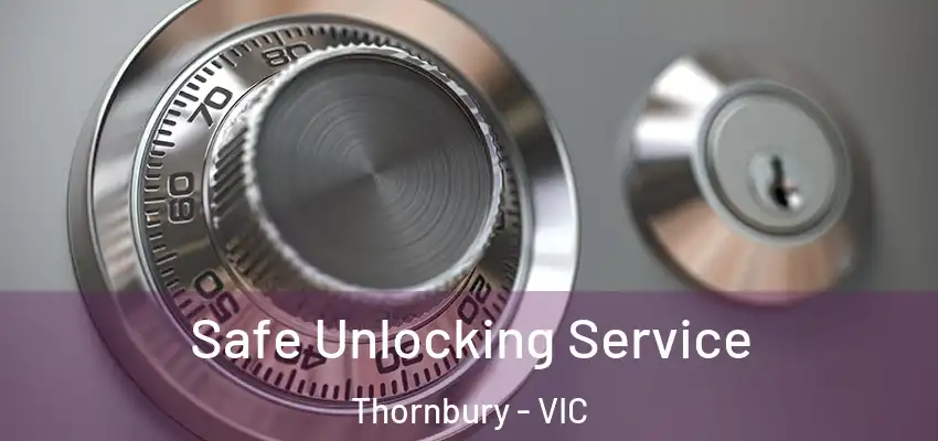 Safe Unlocking Service Thornbury - VIC