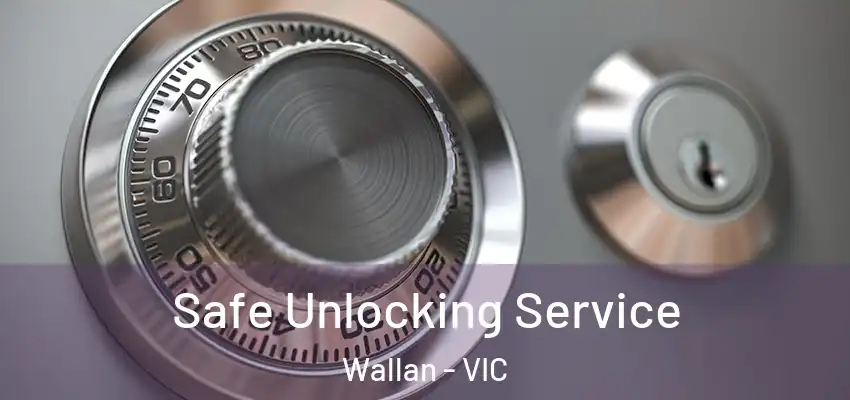 Safe Unlocking Service Wallan - VIC
