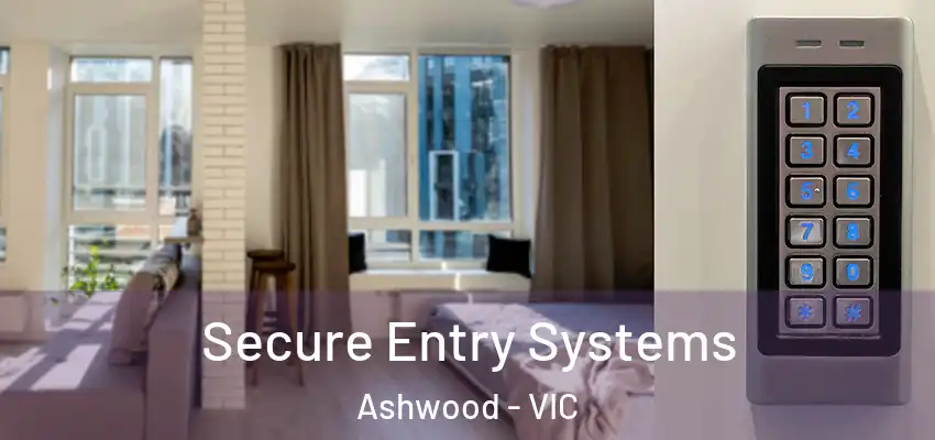 Secure Entry Systems Ashwood - VIC