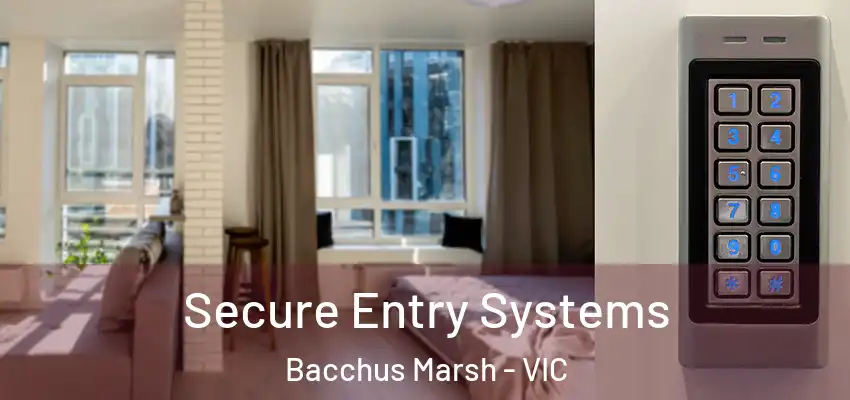 Secure Entry Systems Bacchus Marsh - VIC