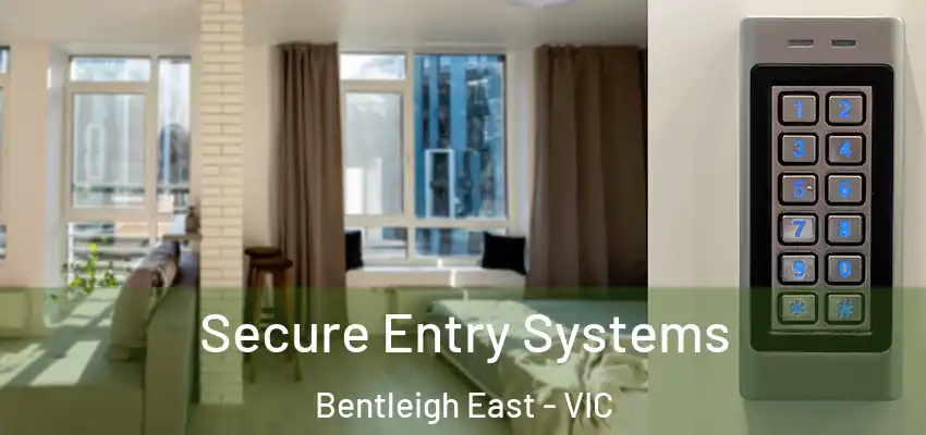 Secure Entry Systems Bentleigh East - VIC