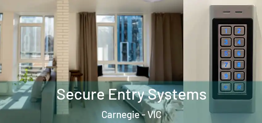 Secure Entry Systems Carnegie - VIC