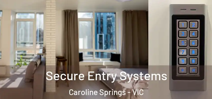Secure Entry Systems Caroline Springs - VIC