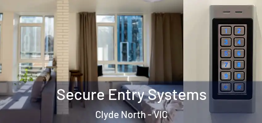 Secure Entry Systems Clyde North - VIC
