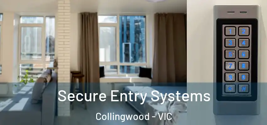Secure Entry Systems Collingwood - VIC