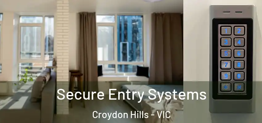 Secure Entry Systems Croydon Hills - VIC