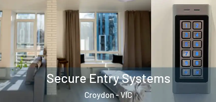 Secure Entry Systems Croydon - VIC