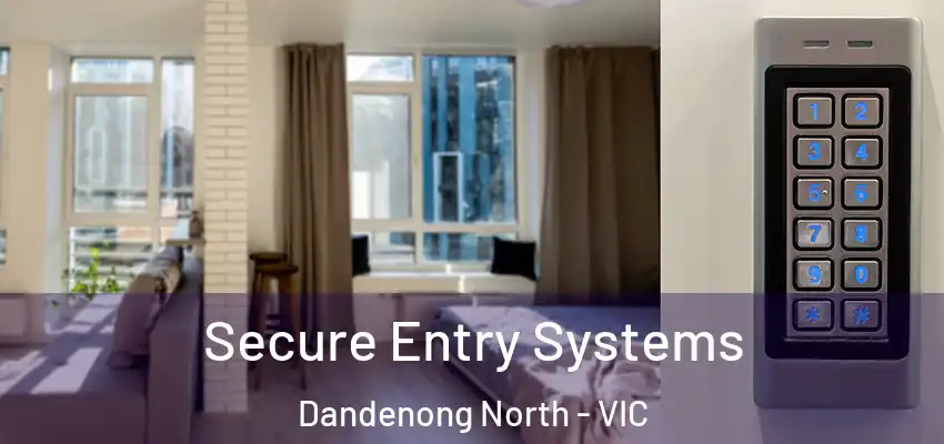 Secure Entry Systems Dandenong North - VIC