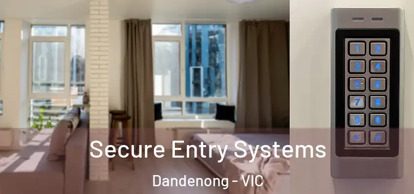 Secure Entry Systems Dandenong - VIC